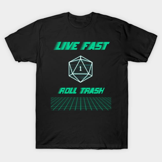 Live Fast Roll Trash Synthwave Neon Dnd D20 Dice T-Shirt by ichewsyou